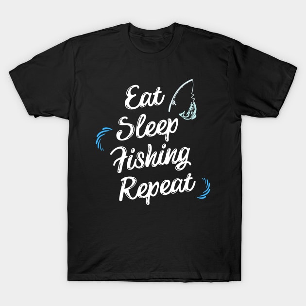 Eat Sleep Fishing Repeat - Gift For Fish Fishing Lovers, Fisherman T-Shirt by Famgift